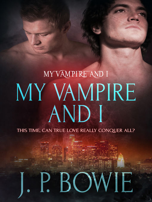 Title details for My Vampire and I by J.P. Bowie - Available